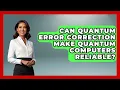Can Quantum Error Correction Make Quantum Computers Reliable - Quantum Tech Explained