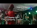 Download Lagu KAPAN KAPAN // CIPTA : ARIPIN.M // VOCAL : BUYUNG ANDI LIV ORKES GAMBUS PIUL TUMBAI