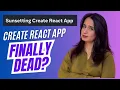 Create React App is FINALLY Dead Now What