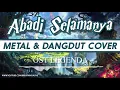 Download Lagu Abadi Selamanya●metal \u0026 dangdut||cover-ost legenda