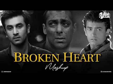 Download MP3 Broken Heart Mashup 2023 - GRS | Pardesi | Tere Naam | Sau Dard | Kasam Ki Kasam | Bollywood Lofi