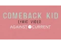 Download Lagu Against The Current: Comeback Kid (Official Lyric Video)