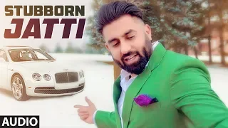 STUBBORN JATTI Audio Song | Harsimran Ft Harman Boparai | Latest Punjabi Song 2019