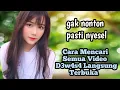 Cara Mencari Semua Video D3w4s4 Langsung Terbuka