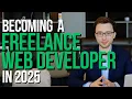 Becoming a Freelance Web Developer in 2025 The Truth