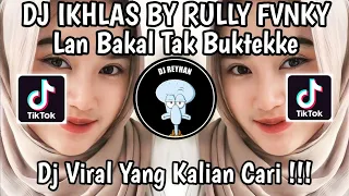 dj ikhlas by rully fvnky lan bakal tak buktekke marang liyane aku pantes nyanding kowe viral 
