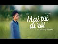 Download Lagu MAI TÔI ĐI RỒI - NGUYỄN PHI HẢI || NEW VERSION || Mai tôi đi rồi, nơi xa ấy em đừng chờ trông