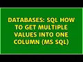 Databases SQL How to get multiple values into one column MS SQL