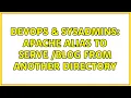 DevOps SysAdmins Apache Alias to serve blog from another directory