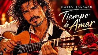 Mateo Salazar – Tiempo de Amar | Flamenco Romántico | Flamenco Español