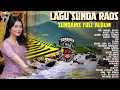 Download Lagu LAGU SUNDA RAOS SUNDANIS FULL ALBUM