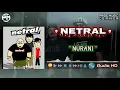 Download Lagu NETRAL | NURANI | AUDIO HD