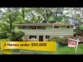 3 Homes for sale under 50 000