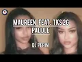 MAUREEN  FEAT.  TKS 2G  - PADDLE ( DJ PEPIN BOOTLEG ) [ Extended Version ]