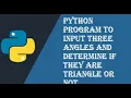Write a python program to input three angles and determine if they form a triangle or not