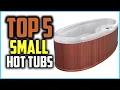 Top 5 Best Small Hot Tub in 2025