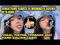 DIMATAMU RIMEX DJ MHMMD-G SOUND SI X-SON VIRAL TIKTOK TERBARU 2022 YANG KALIAN CARI!!🤤