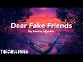Download Lagu Dear fake friends- By Henry moodie (Lyrics)