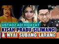 Lagu USTADZ ADI HIDAYAT: KISAH PRABU SILIWANGI DENGAN NYAI SUBANG LARANG. #adihidayat #prabusiliwang