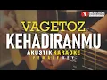 Download Lagu kehadiranmu - vagetoz (akustik karaoke) female key