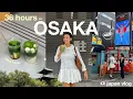 36 hours in osaka best matcha cafes dotonbori street food vintage shopping