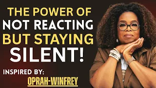 THE POWER OF NOT REACTING AND STAYING SILENT Motivational Speech That Will Change Your Life 