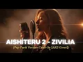 Download Lagu AISHITERU 2 - ZIVILIA (pop puck version cover by ARZ cover)