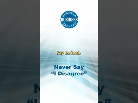 Never Say "I Disagree" #businessgrowth #sales #readalong #business  @AmericanBusinessSecrets