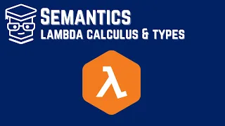 Semantics Lambda Calculus and Types