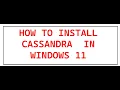 How to install Cassandra in Windows 11