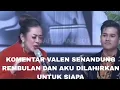 Lagu Komentar dramus Valen aku dilahirkan untuk siapa dan senandung rembulan 