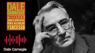 Como Se Apresentar Bem e Alcançar o Sucesso -  O Segredo de Dale Carnegie Revelado #audiobook
