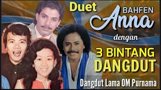 3 pasangan duet anna bahfen u0026 lagu2nya dangdut klasikasyik