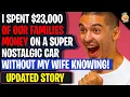 I Spent 23 000 Of Our Families Money On A SUPER NOSTALGIC Car Without My Wife Knowing Reddit
