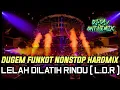 Download Lagu DJ MIXTAPE FUNKOT LELAH DILATIH RINDU ( L.D.R ) vs RINDU DALAM DIAM FULL HARD