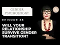Will Your Relationship Survive Transition Two Main Factors Dr Z