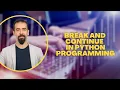 Break And Continue In Python Programming