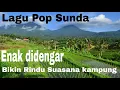 Download Lagu Lagu Pop Sunda yg Paling Enak di Dengar, Jadi Rindu  Suasana Kampung