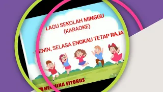 senin selasa engkau tetap raja karaoke lagu sekolah minggu baru