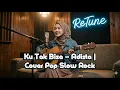 Ku Tak Bisa – Adista | Cover Pop Slow Rock Versi Lembut \u0026 Baper
