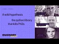 A Wild Hypothesis The Python Library that Kills P s