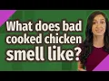 What does bad cooked chicken smell like