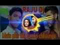 Download Lagu Main Phir Bhi tumko chahunga DJ remix Raju DJ