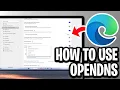 How To Use OpenDNS on Microsoft Edge - Full Guide