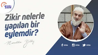 Zikir nelerle yapılan bir eylemdir?