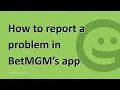 How to report a problem in BetMGM s app