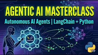 Agentic AI Masterclass Full Series Build Autonomous AI Agents with LangChain Python