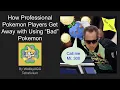 How Professional Pokemon Players Get Away with Using Bad Pokemon