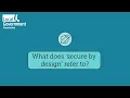 What does secure by design refer to