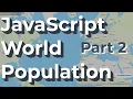 Html Css JavaScript World Population Map box app Part 2